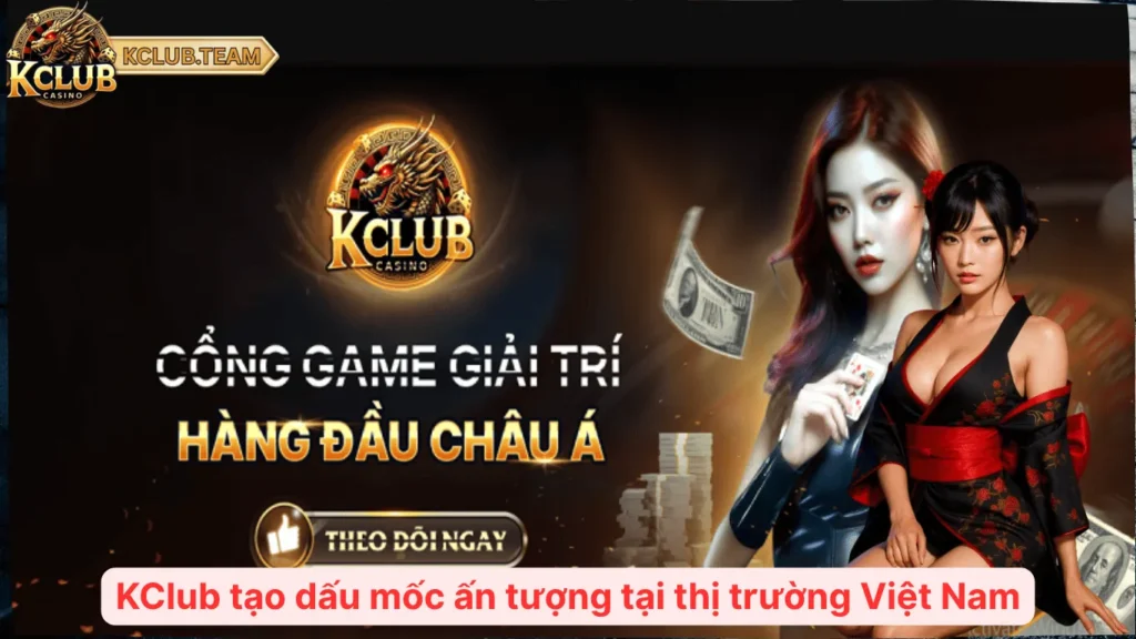 KClub bulltrade 🐉 Cổng Game Kclub Team Giải Trí Top 1 Châu Á 🔮 2 KClub tạo dấu mốc ấn tượng tại thị trường Việt Nam